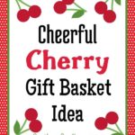 pinterest graphic for cherry gift basket idea