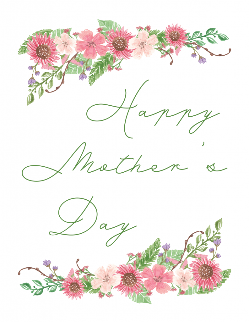 happy mothers day free printable with flowers and green wording