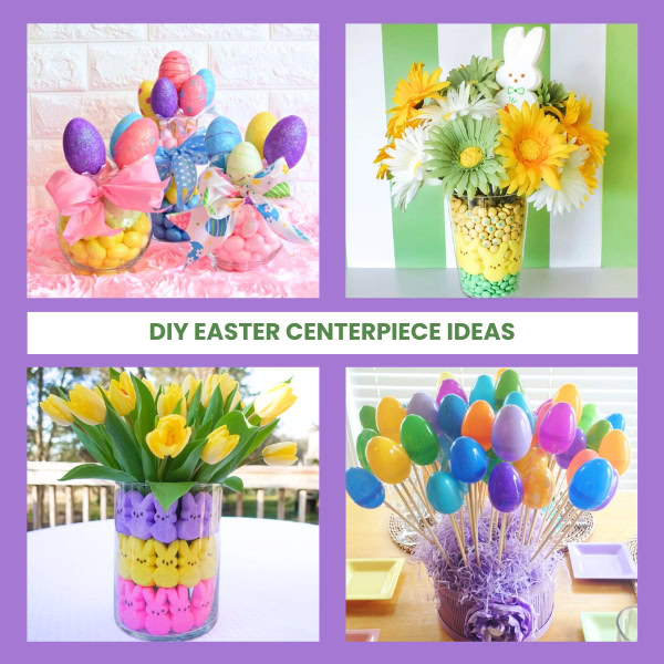 Four Easter centerpiece ideas that are filled with flowers, eggs and candy.
